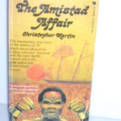 111517BB11 -- TRUE STORY 1st Edition 1970 The Amistad Affair Christopher Martin Mutiny of Slaves Cuban Schooner Court Battle